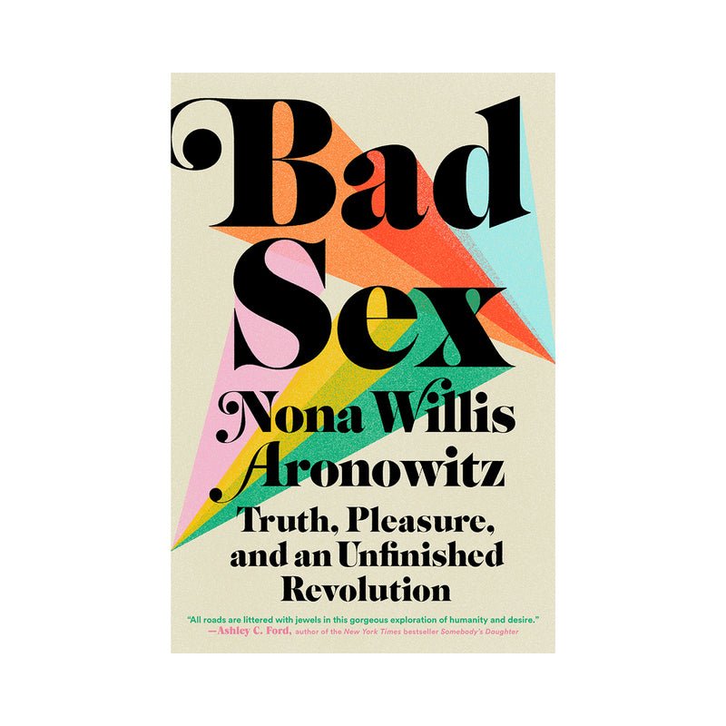 bad-sex-truth-pleasure-and-an-unfinished-revolution Bad Sex: Truth, Pleasure and an Unfinished Revolution - Image 1