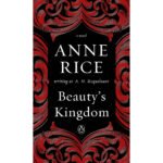 Beauty''s Kingdom by Anne Rice