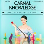Carnal Knowledge: Sex Education You Didn''t Get In School
