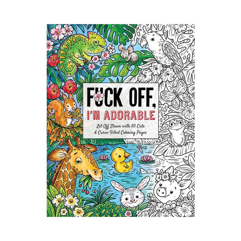 fuck-off-im-adorable-coloring-book Fuck Off, I''m Adorable Coloring Book - Image 1