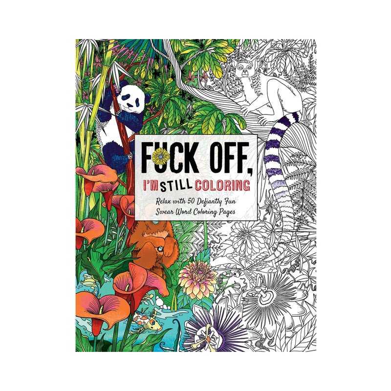fuck-off-im-still-coloring-book Fuck Off, I''m STILL Coloring Book - Image 1