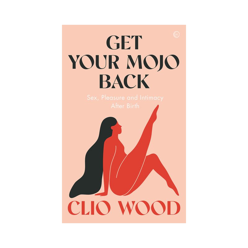 get-your-mojo-back-sex-pleasure-and-intimacy-after-birth Get Your Mojo Back: Sex, Pleasure and Intimacy After Birth - Image 1