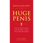 How to Live with a Huge Penis