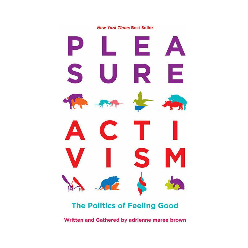 pleasure-activism-the-politics-of-feeling-good Pleasure Activism: The Politics of Feeling Good - Image 1
