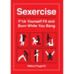 Sexercise: Fuck Yourself Fit and Burn While You Bang