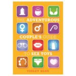 The Adventurous Couple''s Guide To Sex Toys