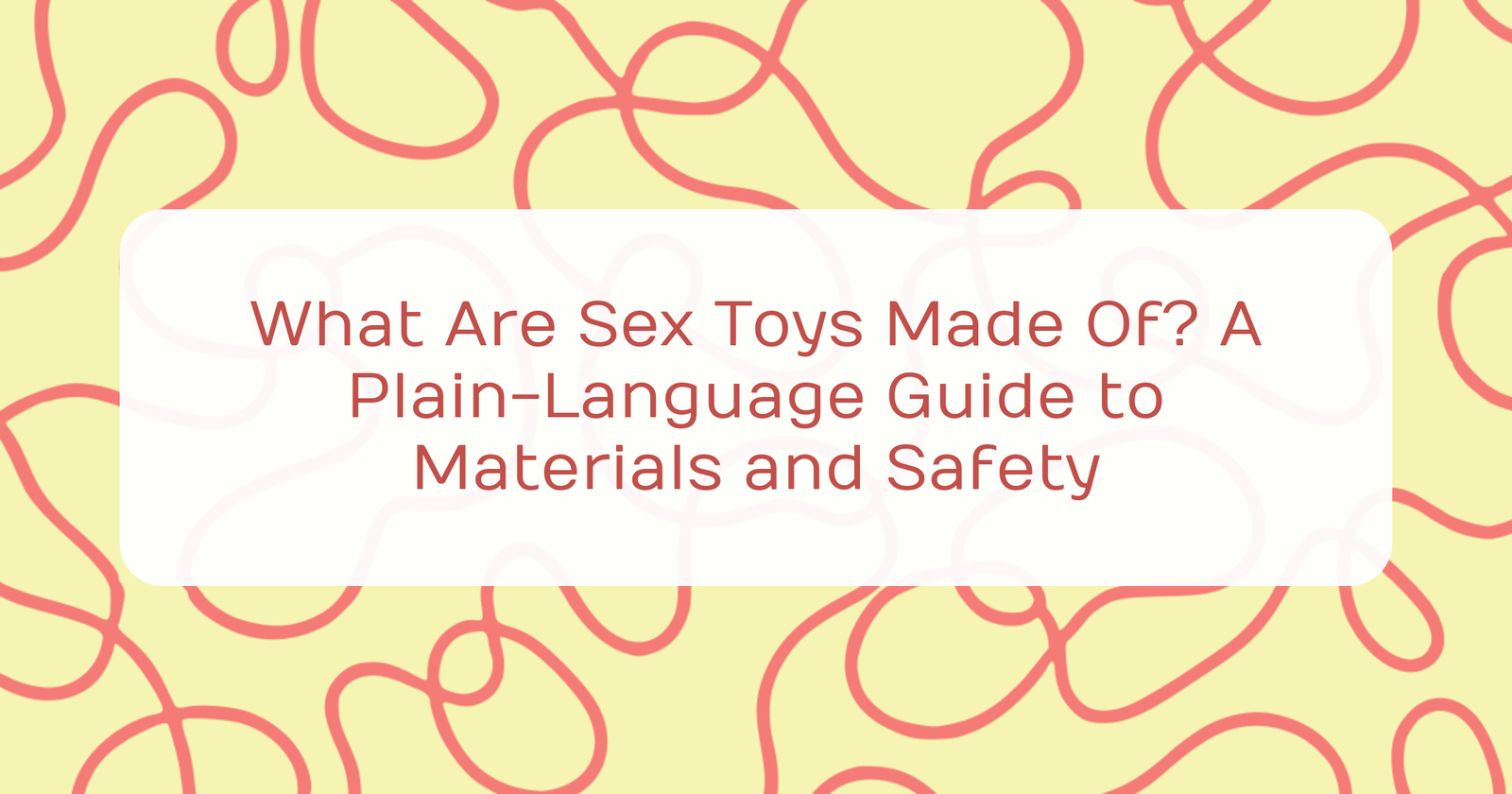 cover what are sex toys made of a plain language guide to materials and safety